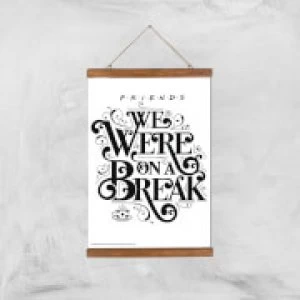 Image of Friends We Were On A Break Giclee Art Print - A3 - Wooden Hanger