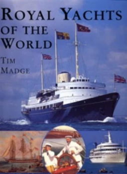 Image of Royal Yachts of the World by Tim Madge and Laura Ivill Hardback