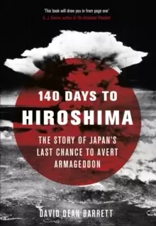 Image of 140 Days to Hiroshima: The Story of Japans Last Chance to Avert Armageddon