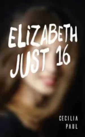 Image of Elizabeth Just Sixteen by Cecilia Paul