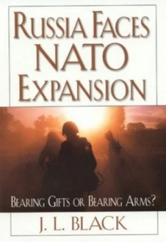 Image of Russia Faces Nato Expansion by J. L Black Hardback
