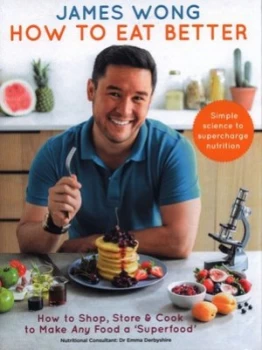 Image of How to Eat Better by James Wong Hardback