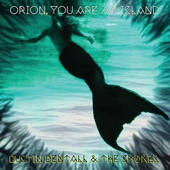 Image of Dustin Bentall & The Smokes - Orion, You Are an Island Vinyl