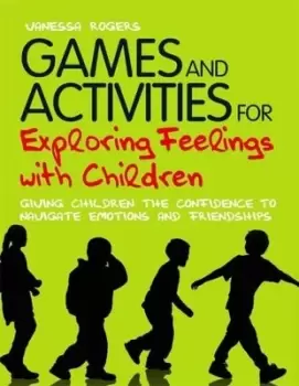 Image of Games and activities for exploring feelings with children by Vanessa Rogers