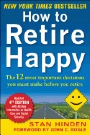 Image of how to retire happy the 12 most important decisions you must make before yo