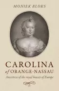 Image of carolina of orange nassau ancestress of the royal houses of europe