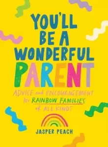 Image of You'll Be a Wonderful Parent : Advice and Encouragement for Rainbow Families of All Kinds