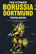 Image of ultimate borussia dortmund trivia book a collection of amazing trivia quizz