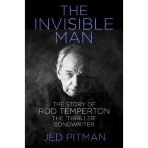 Image of The Invisible Man : The Story of Rod Temperton, the 'thriller' Songwriter
