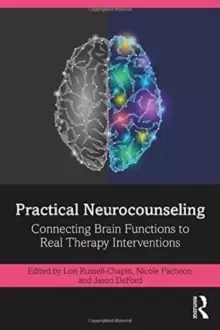 Image of Practical Neurocounseling : Connecting Brain Functions to Real Therapy Interventions