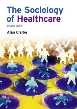 Image of The sociology of healthcare - Alan Clarke - Paperback - Used