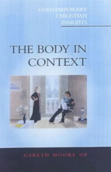 Image of The Body in Context by Gareth Moore Paperback
