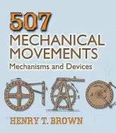 Image of 507 mechanical movements mechanisms and devices