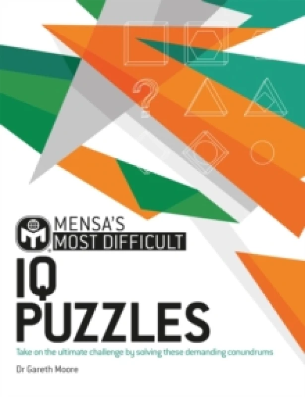 Image of Mensa's Most Difficult IQ Puzzles : Take on the ultimate challenge by solving these demanding conundrums Paperback / softback