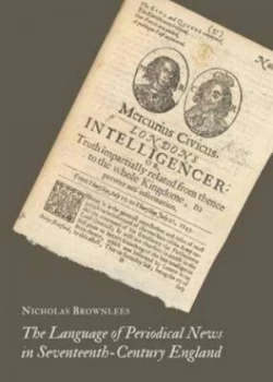 Image of The Language of Periodical News in Seventeenth-Century England by Nicholas Brownlees Hardback