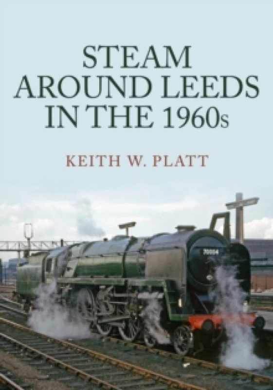 Image of Steam Around Leeds in the 1960s Paperback / softback