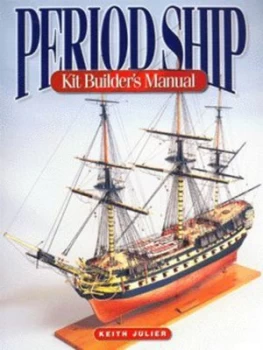 Image of The Period Ship Kit Builders Manual by Julier. Keith Paperback