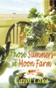 Image of Those Summers at Moon Farm by Carol Lake Hardback