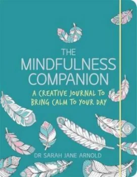 Image of The Mindfulness Companion by Dr Sarah Jane Arnold Paperback