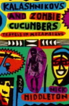 Image of Kalashnikovs and Zombie Cucumbers by Nick Middleton Book