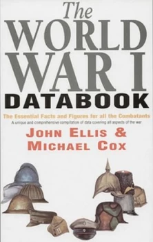 Image of The World War I Databook by John Ellis and Michael Cox Hardback