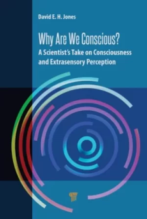 Image of Why Are We Conscious?A Scientists Take on Consciousness and Extrasensory Perception