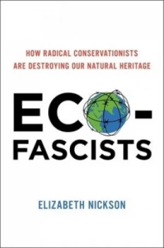 Image of Eco-Fascists by Elizabeth Nickson Hardback