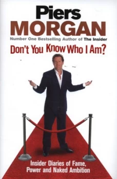 Image of Dont You Know Who I Am by Piers Morgan Hardback