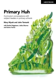 Image of Primary Huh: Curriculum conversations with subject leaders in primary schools