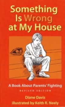 Image of Something Is Wrong at My House : A Book About Parents' Fighting