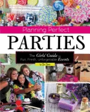 Image of planning perfect parties the girls guide to fun fresh unforgettable events