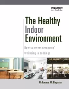 Image of The Healthy Indoor Environment : How to assess occupants' wellbeing in buildings