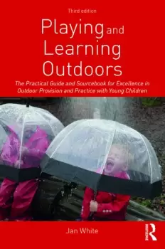 Image of Playing and Learning OutdoorsThe Practical Guide and Sourcebook for Excellence in Outdoor Provision and Practice with Young Children
