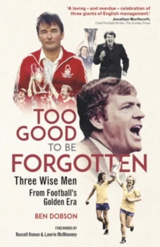Image of Too Good to be Forgotten : Three Wise Men from Footballs Golden Era Hardback