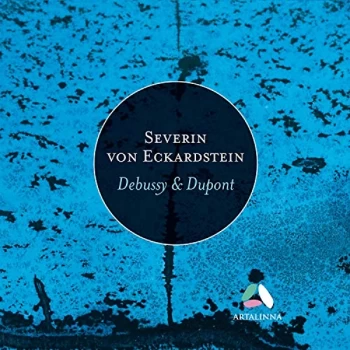 Image of Severin Von Eckardstein - Severin Von Eckardstein: Debussy & Dupont CD