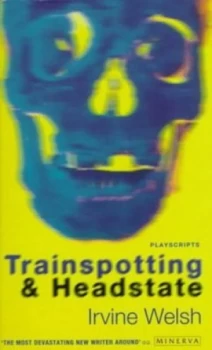 Image of Trainspotting and Headstate Playscripts by Irvine Welsh Paperback