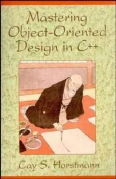 Image of Mastering Object-Oriented Design in C++ by Cay S. Horstmann Book