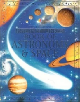 Image of The Usborne Internet-Linked Book of Astronomy and Space by Lisa Miles and Alastair Smith and Judy Tatchell and Gary Bines and Peter Bull Paperback