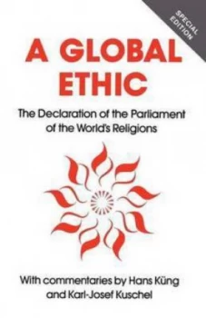 Image of A Global Ethic by Parliament of the Worlds Religions and Hans Kng and Karl-Josef Kuschel Book
