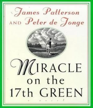 Image of Miracle on the 17th Green by James Patterson Hardback