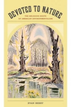 Image of Devoted to Nature by Evan Berry Book