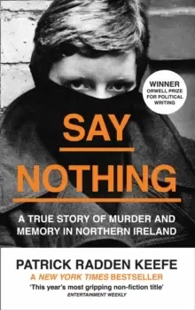 Image of Say Nothing : A True Story of Murder and Memory in Northern Ireland