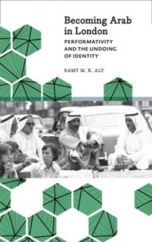 Image of Becoming Arab in London by Ramy M. K. Aly Book