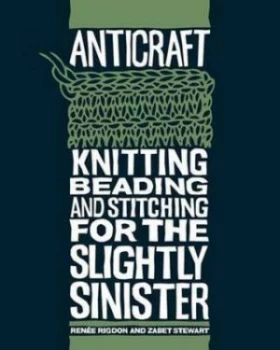 Image of Anticraft by Rene Rigdon and Zabet Stewart Paperback