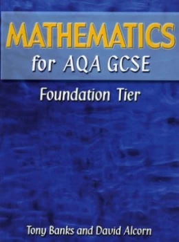 Image of Mathematics for Aqa Gcse. Foundation Tier by Mr Tony Banks Hardback
