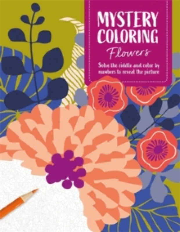 Image of Mystery Coloring Flowers : Solve the Riddle and Color by Numbers to Reveal the Picture Paperback / softback