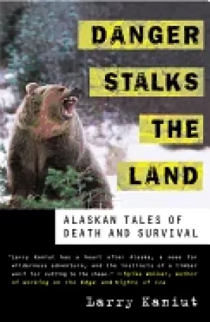 Image of danger stalks the land alaskan tales of death and survival