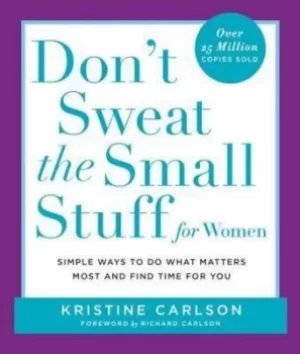 Image of Dont sweat the small stuff For Her by Kristine Carlson