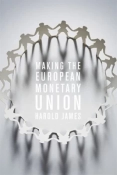 Image of Making the European Monetary Union by Harold James Book