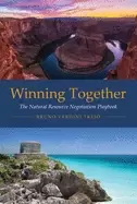 Image of winning together the natural resource negotiation playbook